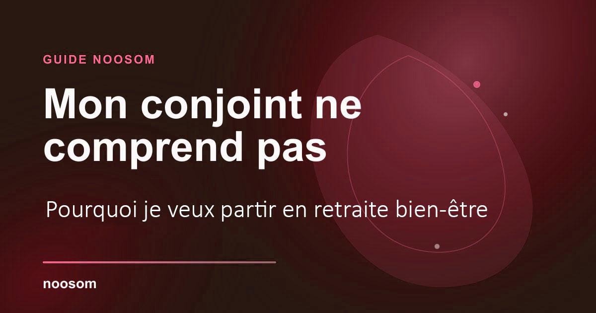 Mon conjoint ne comprend pas ma retraite