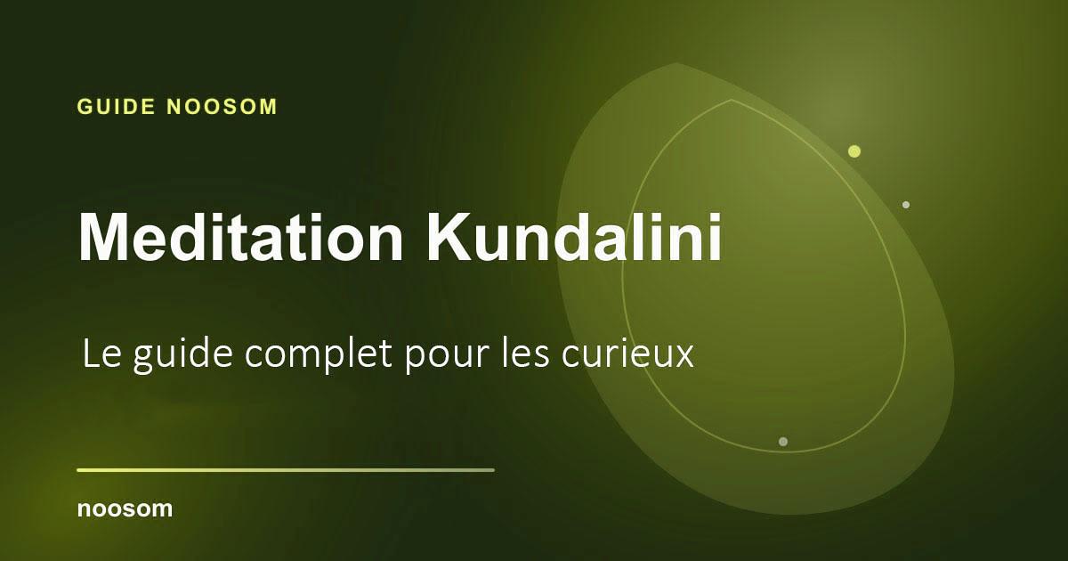Méditation Kundalini : pratique, dangers et où la faire